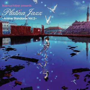 Rasmus Faber presents Platina Jazz ~Anime Standards Vol.2~