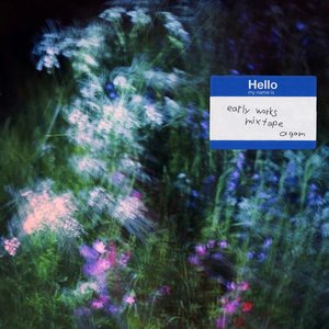 (hello my name is) early works mixtape