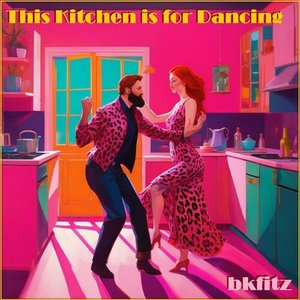 This Kitchen is for Dancing
