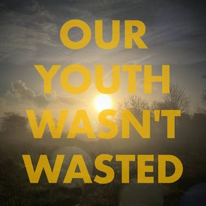 Our Youth Wasn't Wasted (feat. Tom Drake & Richard Gale)