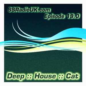Deep House Cat Show :: SSRadioUK.com - Episode 19.0