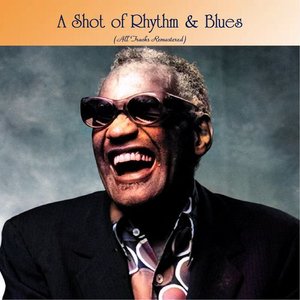 A Shot of Rhythm & Blues (All Tracks Remastered)