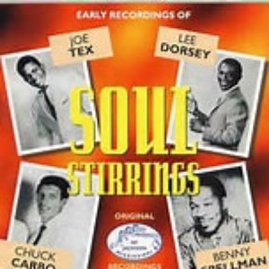 Soul Stirrings - Early Recordings Of Joe Tex, Lee Dorsey, Benny Spellman and Chuck Carbo