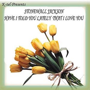 K-tel Presents Stonewall Jackson - Have I Told You Lately That I Love You
