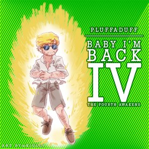 Baby I'm Back IV: The Fourth Awakens