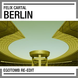 Felix Cartal - Berlin (Egotomb Re-Edit)
