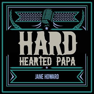 Hard Hearted Papa
