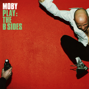 Moby - Play- The B Sides - Zortam Music