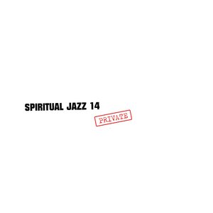 Spiritual Jazz 14: PRIVATE