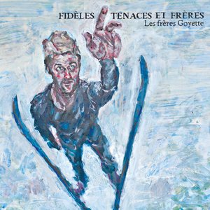 Fidèles, Tenaces et frères