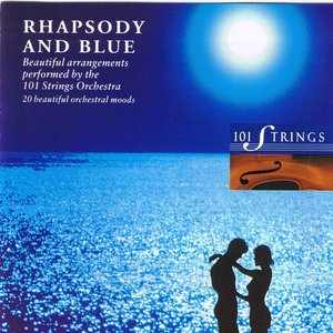 101 Strings - Rhapsody and Blue - Zortam Music