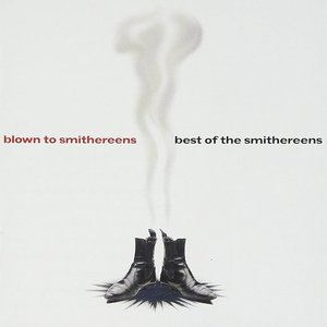 Blown To Smithereens (The Best Of The Smithereens)