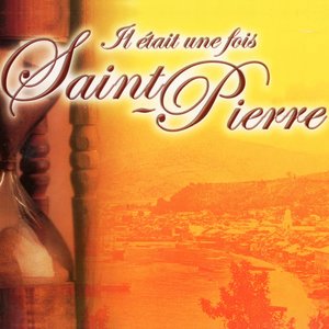 Il était une fois Saint-Pierre