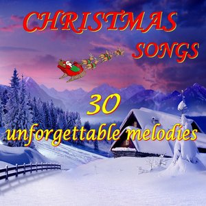Christmas Songs (30 Unforgettable Melodies)
