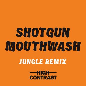 Shotgun Mouthwash (Jungle Remix)