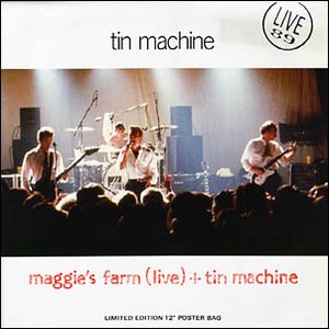 Maggie's Farm (Live) + Tin Machine