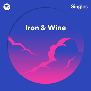Iron & Wine - Spotify Singles - Zortam Music
