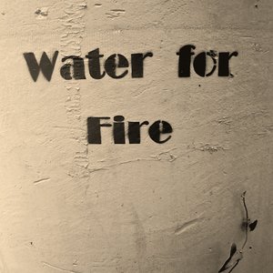 Water for Fire