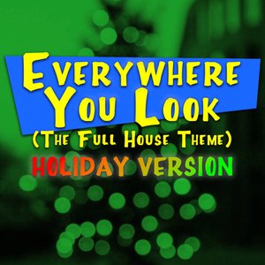 Image for 'Everywhere You Look (The Full House Theme) [Holiday Version]'