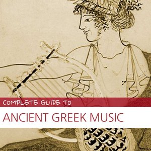 Complete Guide to Ancient Greek Music