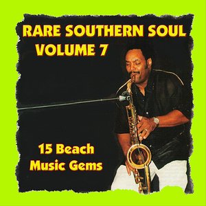 Rare Southern Soul, Vol. 7 - 15 Beach Music Gems