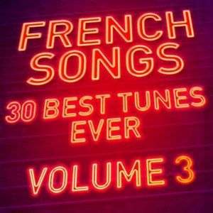 French Songs - 30 Best Tunes Ever, Vol. 3 (Remastered)