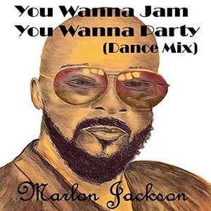You Wanna Jam You Wanna Party (Dance Mix)