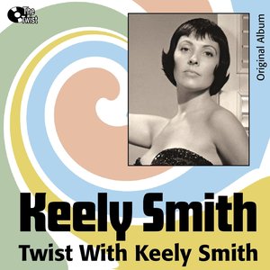 Twist With Keely Smith (Original Album)