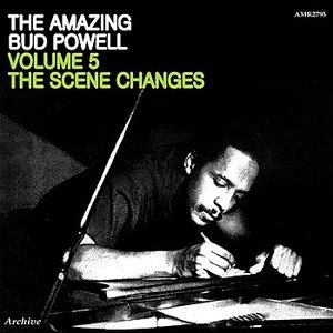 The Amazing Bud Powell Volume 5 The Scene Changes
