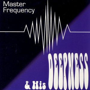 Master Frequency And His Deepness