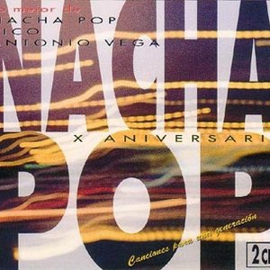 Lo mejor de Nacha Pop - Rico - Antonio Vega. X Aniversario