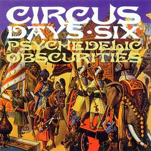 Circus Days: Psychedelic Obscurities 1966-1972 - Volume 6