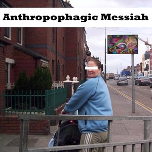 Zdjęcia dla 'Anthropophagic Messiah'