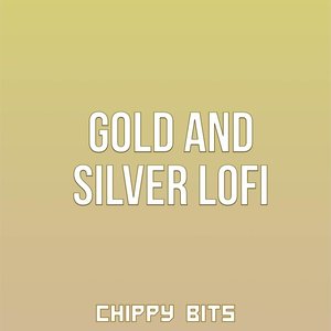 Gold and Silver Lofi