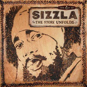 The Best Of Sizzla  - The Story Unfolds