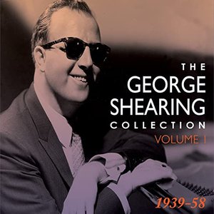 The George Shearing Collection 1939-58, Vol. 1