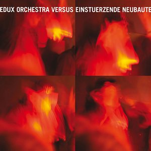 Redux Orchestra Versus Einstürzende Neubauten