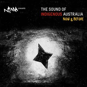 NIMA Presents: The Sound of Indigenous Australia - Now & Before