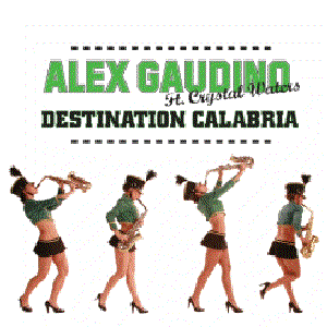 Destination Calabria (Syren Remix) — Alex Gaudino ft. Crystal ...