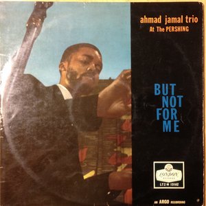 Ahmad Jamal At The Pershing - But Not For Me