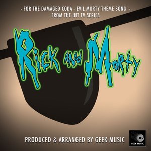 For The Damaged Coda - Evil Morty Theme Song (From "Rick And Morty")