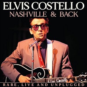 Nashville & Back - Rare, Live And Unplugged