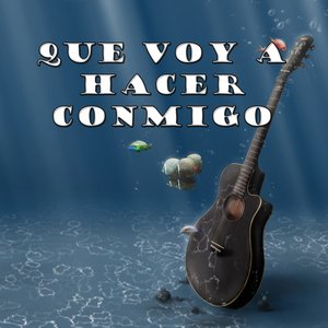 Que voy a hacer conmigo
