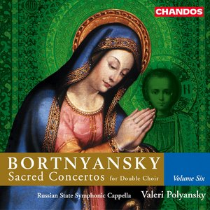 Bortniansky: Sacred Concertos, Vol. 6: Sacred Concertos for Double Choir