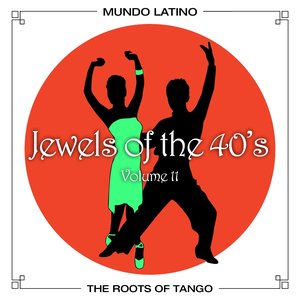 The Roots Of Tango - Jewels Of The 40's, Vol. 11