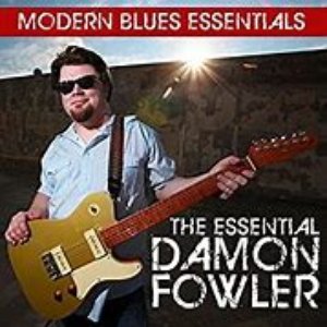 Modern Blues Essentials: The Essential Damon Fowler