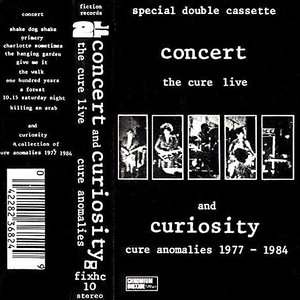 Concert: The Cure Live / Curiosity: Cure Anomalies 1977–1984