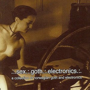 Sex, Goth, Electronics - Vol 1