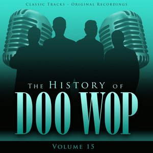 The History of Doo Wop, Vol. 15 (50 Unforgettable Doo Wop Tracks)