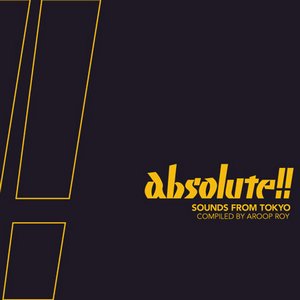 Image for 'Absolute!! Sounds From Tokyo compiled by Aroop Roy'